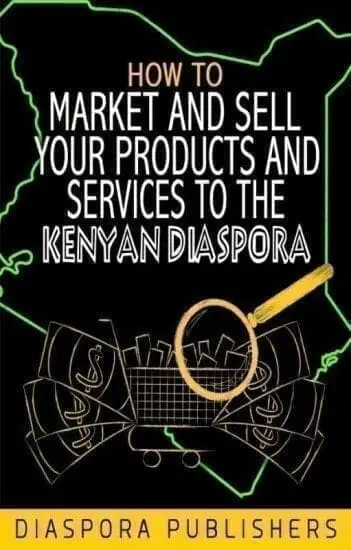 How To Sell Your Products And Services To the Kenyan Diaspora