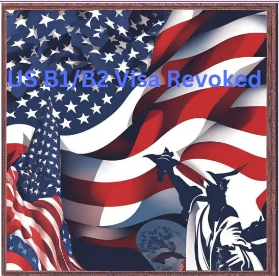 US B1/B2 Visa Revoked Without Any Explanation: Impact