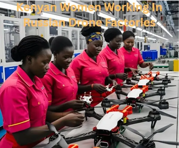 The Kenyan Women Lured to Work in Russian Drone Factories