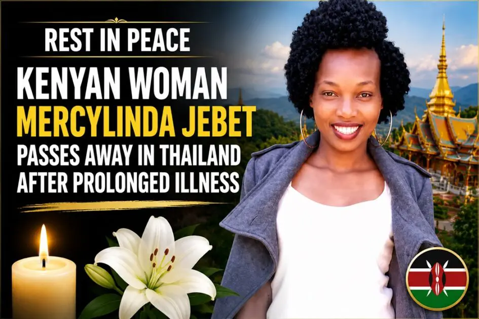Tragic Loss: Kenyan Woman Mercylinda Jebet Dies in Thailand 1 Tragic Loss: Kenyan Woman Mercylinda Jebet Dies in Thailand