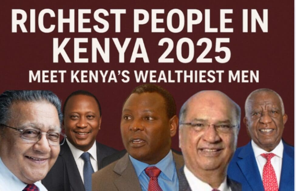 Richest People in Kenya 2025 Meet Kenya’s Wealthiest Men