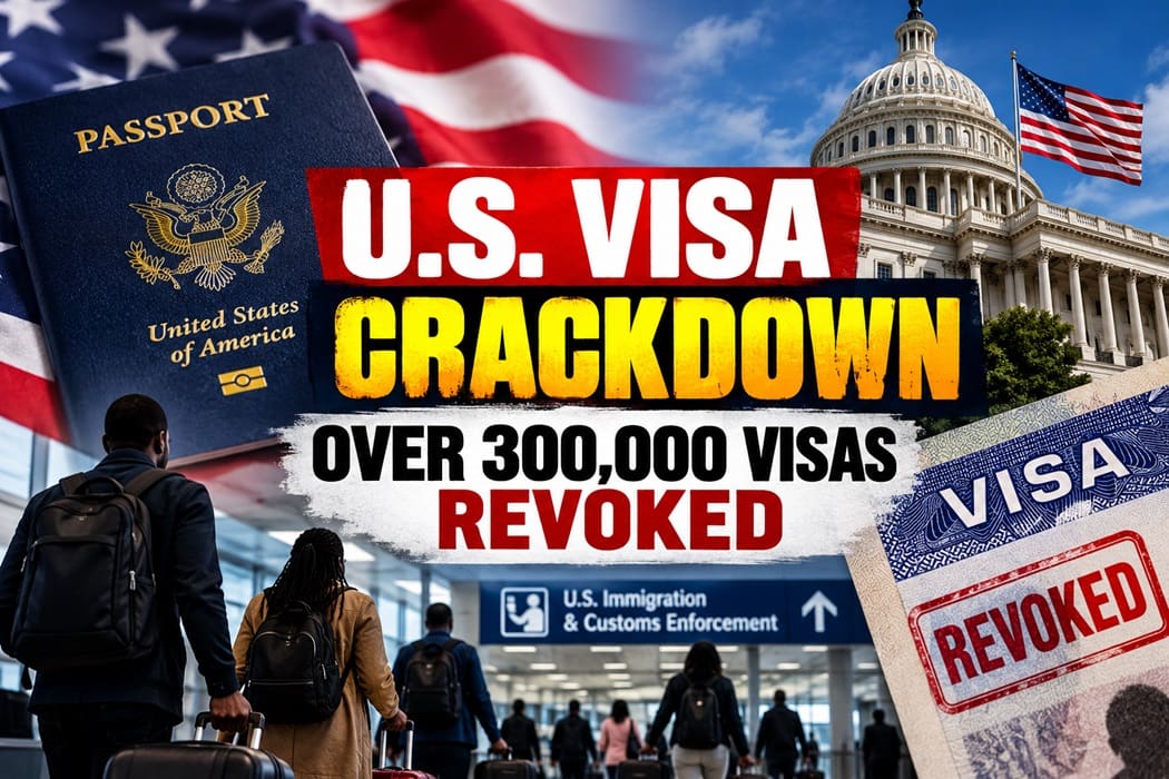 Sad Intensifies US Revokes Over 300,000 Visas as Trump Crackdown Intensifies